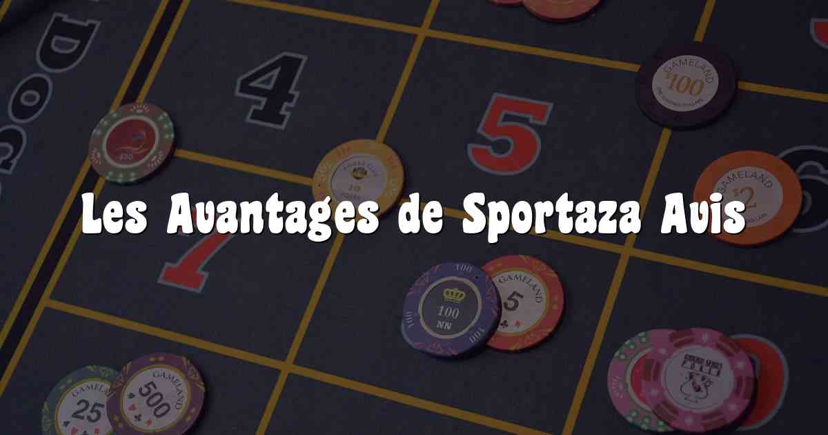 Les Avantages de Sportaza Avis