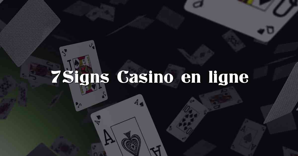7Signs Casino en ligne