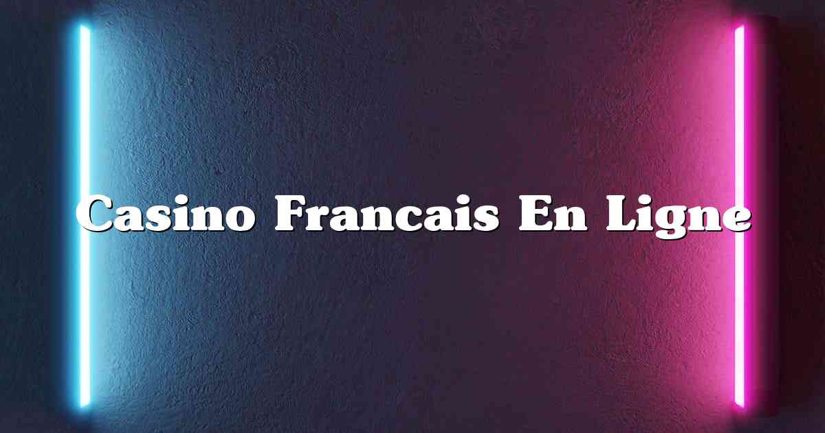 Casino Francais En Ligne