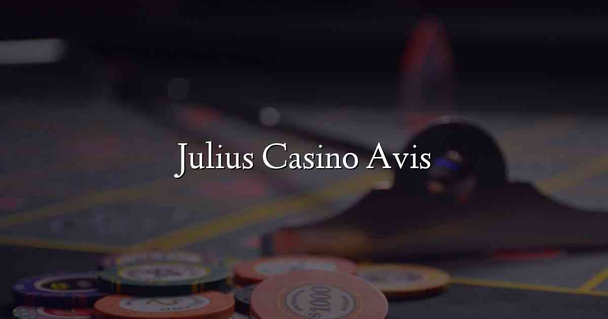 Julius Casino Avis