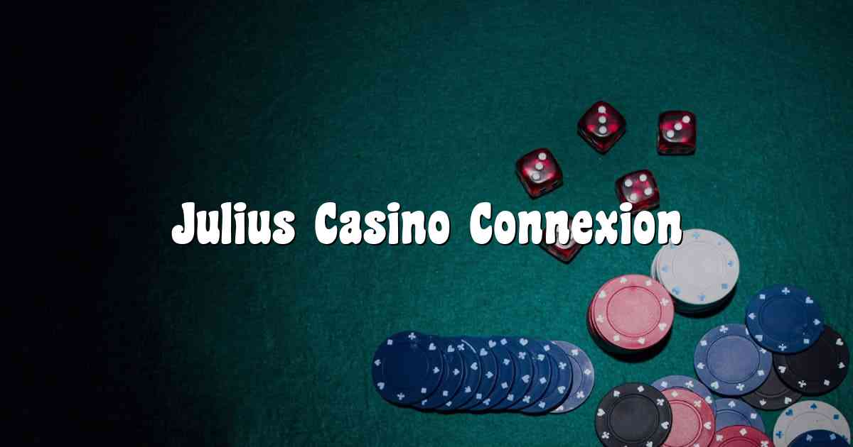Julius Casino Connexion