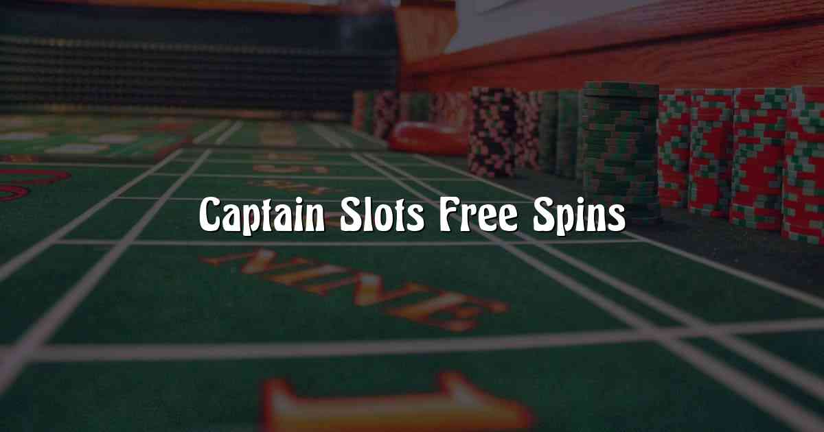 Captain Slots Free Spins