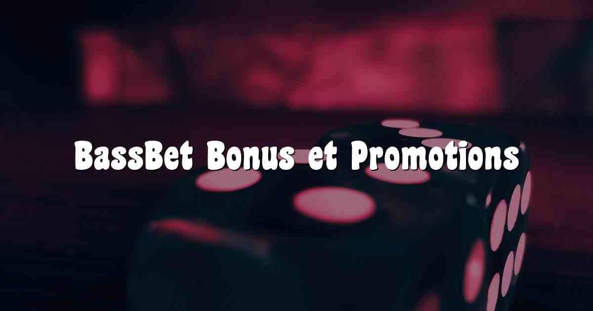 BassBet Bonus et Promotions