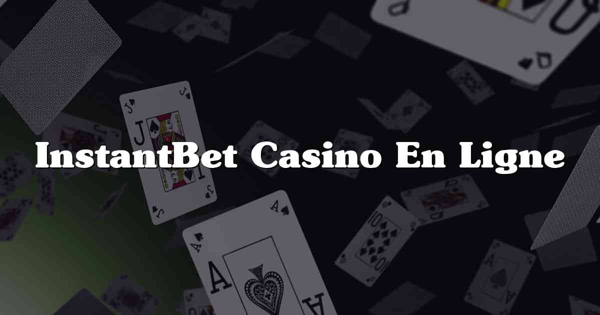 InstantBet Casino En Ligne