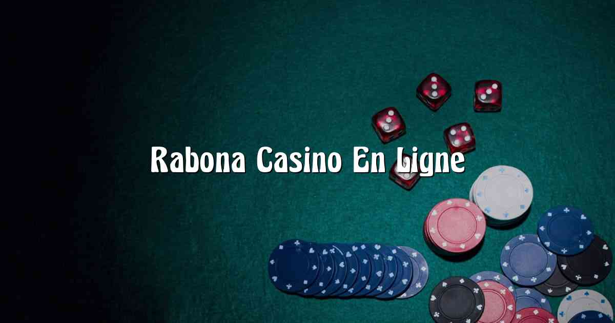 Rabona Casino En Ligne
