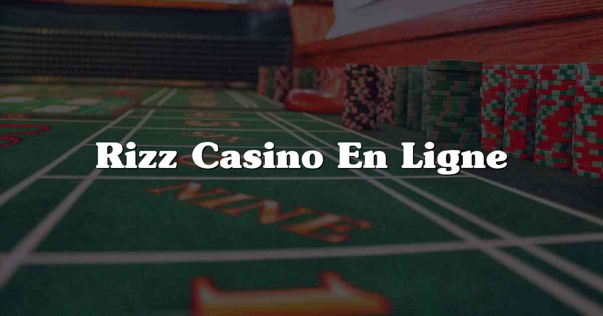 Rizz Casino En Ligne