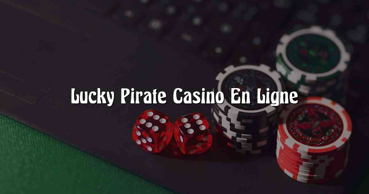 Lucky Pirate Casino En Ligne