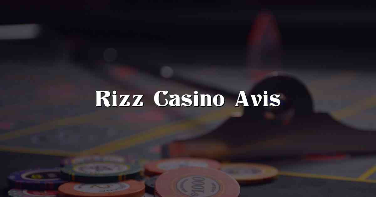 Rizz Casino Avis