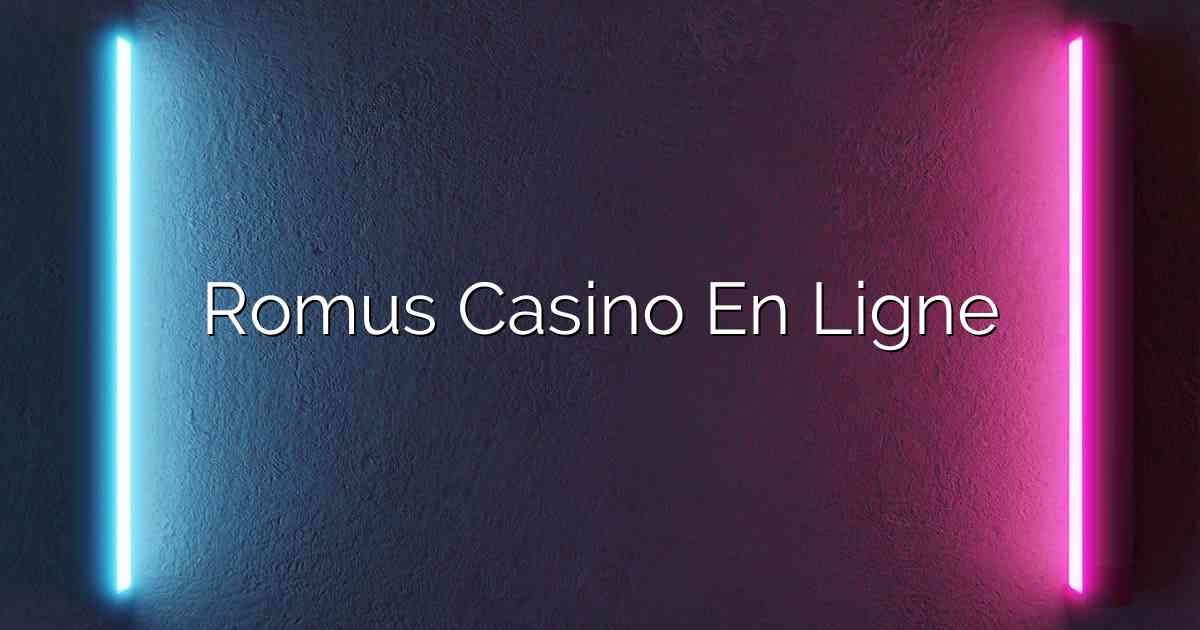 Romus Casino En Ligne