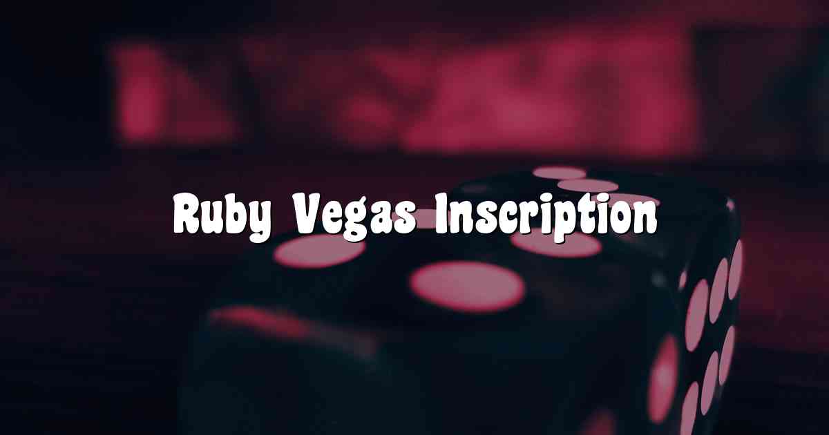 Ruby Vegas Inscription