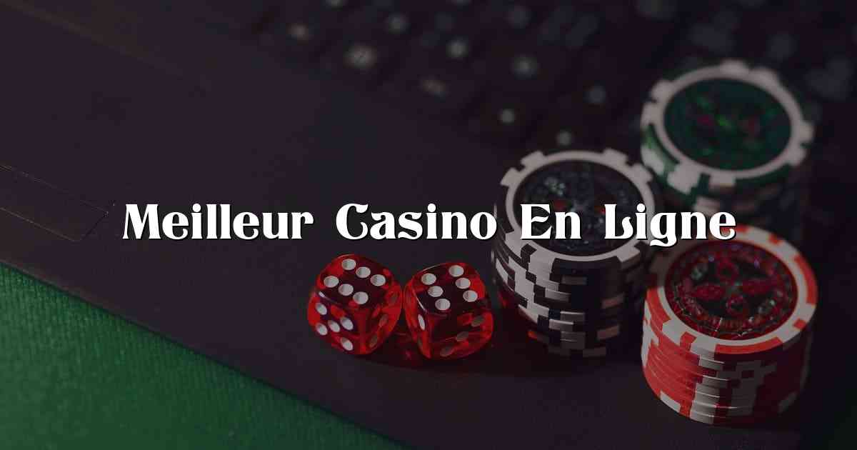 Meilleur Casino En Ligne